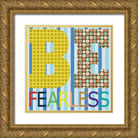 Be Fearless Gold Ornate Wood Framed Art Print with Double Matting by Gibbons, Lauren
