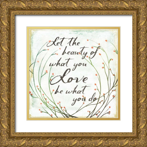 What You Love Gold Ornate Wood Framed Art Print with Double Matting by Grey, Jace