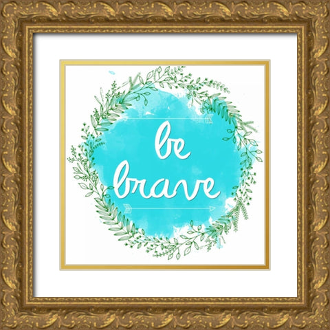 Be Brave Gold Ornate Wood Framed Art Print with Double Matting by Matic, Jelena