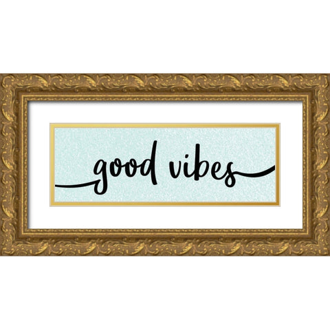 Good Vibes Gold Ornate Wood Framed Art Print with Double Matting by Kimberly, Allen