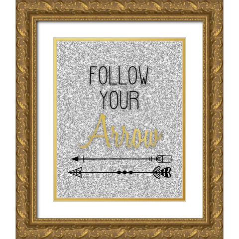 Follow Your Arrow Gold Ornate Wood Framed Art Print with Double Matting by Kimberly, Allen