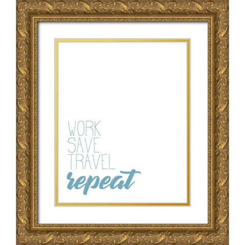 Work Save Travel Gold Ornate Wood Framed Art Print with Double Matting by Kimberly, Allen