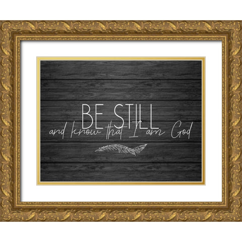 Be Still and Know 1 Gold Ornate Wood Framed Art Print with Double Matting by Kimberly, Allen