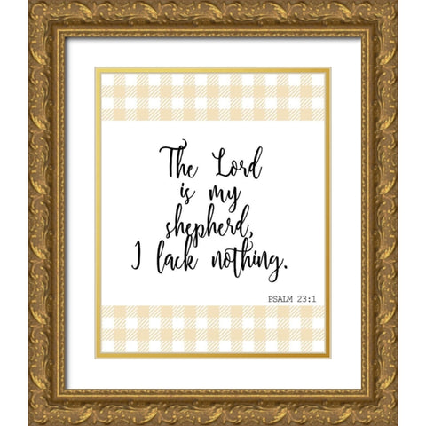 I Lack Nothing Gold Ornate Wood Framed Art Print with Double Matting by Kimberly, Allen