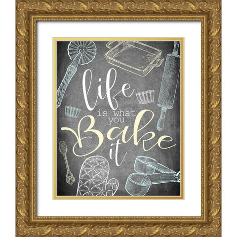 Life is What you Bake It Gold Ornate Wood Framed Art Print with Double Matting by Kimberly, Allen