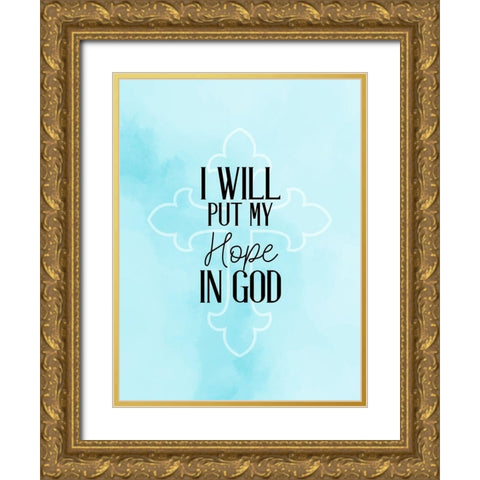 Hope in God Gold Ornate Wood Framed Art Print with Double Matting by Allen, Kimberly