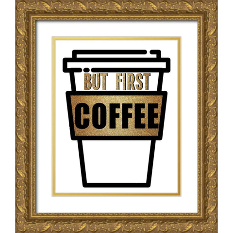 Coffee First Gold Ornate Wood Framed Art Print with Double Matting by Allen, Kimberly