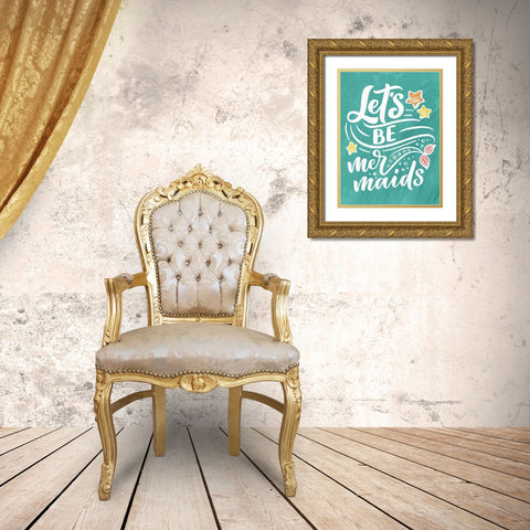 Lets be Mermaids Gold Ornate Wood Framed Art Print with Double Matting by Allen, Kimberly