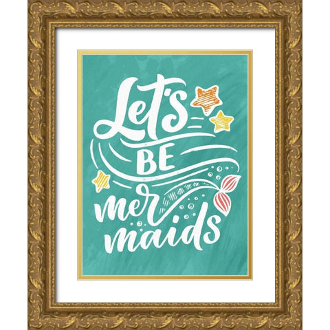 Lets be Mermaids Gold Ornate Wood Framed Art Print with Double Matting by Allen, Kimberly