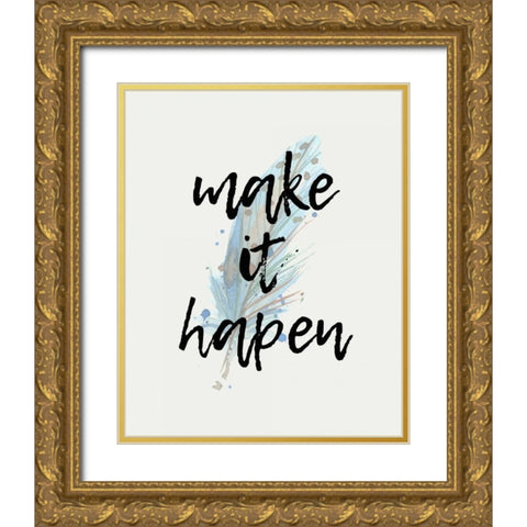 Make it Happen Gold Ornate Wood Framed Art Print with Double Matting by Allen, Kimberly