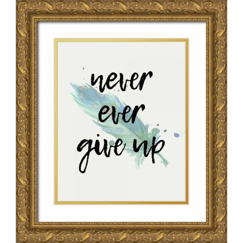 Never give Up Gold Ornate Wood Framed Art Print with Double Matting by Allen, Kimberly