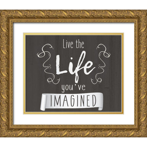 Live The Life Gold Ornate Wood Framed Art Print with Double Matting by Kimberly, Allen