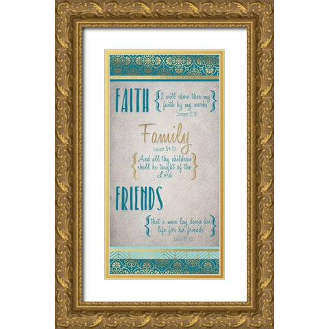 Faith Family Friends Teal Gold v2 Gold Ornate Wood Framed Art Print with Double Matting by Kimberly, Allen