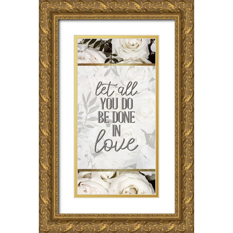 Let All You Do Be 1 Gold Ornate Wood Framed Art Print with Double Matting by Allen, Kimberly