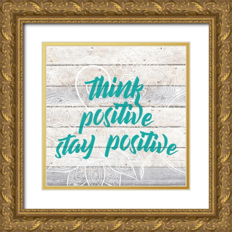 Stay Positive Gold Ornate Wood Framed Art Print with Double Matting by Kimberly, Allen