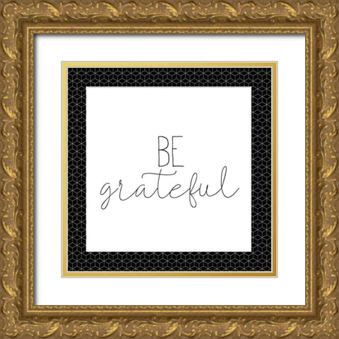 Be Grateful Gold Ornate Wood Framed Art Print with Double Matting by Kimberly, Allen