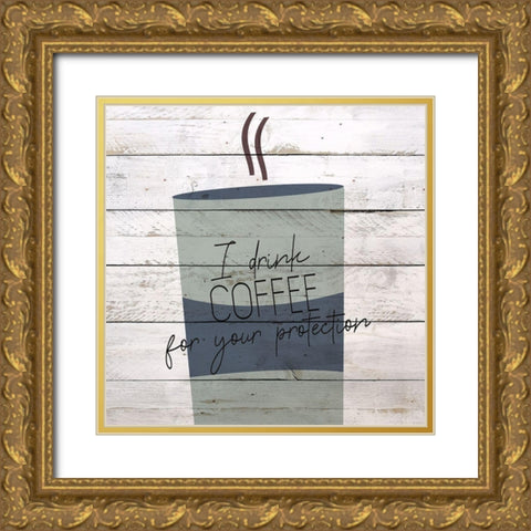 I Drink Coffee 1 Gold Ornate Wood Framed Art Print with Double Matting by Kimberly, Allen