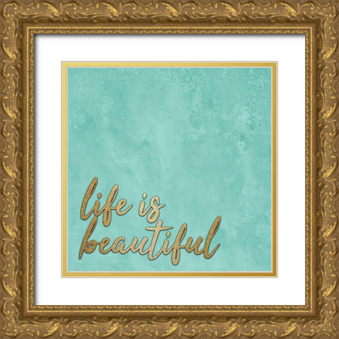 Life is Beautiful Gold Ornate Wood Framed Art Print with Double Matting by Kimberly, Allen