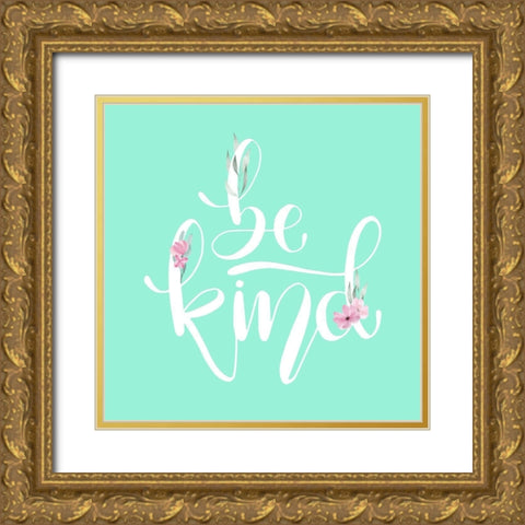Be Kind Mint Floral Gold Ornate Wood Framed Art Print with Double Matting by Allen, Kimberly
