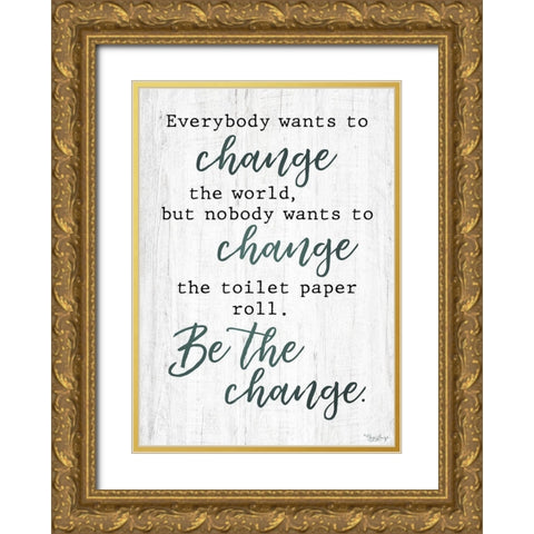 Be The Change Gold Ornate Wood Framed Art Print with Double Matting by Louise, Gigi