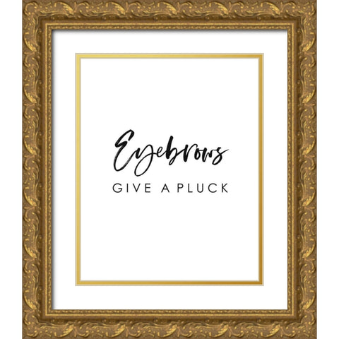 Eyebrows Give a Pluck Gold Ornate Wood Framed Art Print with Double Matting by Straatsma, Leah