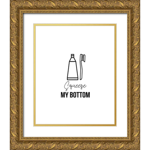 Squeeze My Bottom 2 Gold Ornate Wood Framed Art Print with Double Matting by Straatsma, Leah