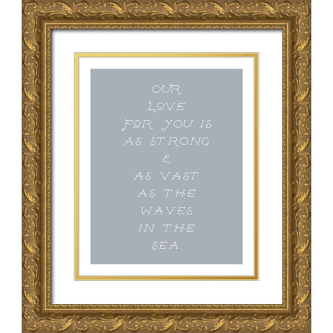 Our Love For You Gold Ornate Wood Framed Art Print with Double Matting by Straatsma, Leah