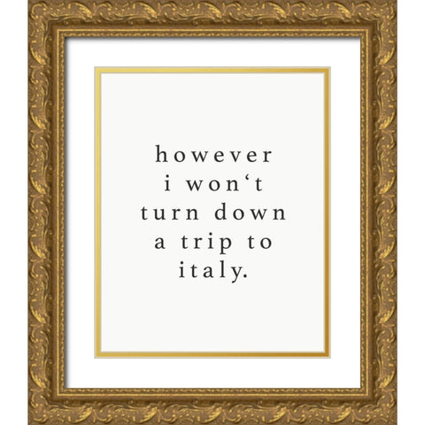 Wont Turn Down Trip Gold Ornate Wood Framed Art Print with Double Matting by Straatsma, Leah