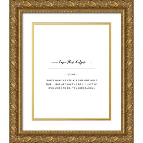 Hope This Helps Gold Ornate Wood Framed Art Print with Double Matting by Straatsma, Leah
