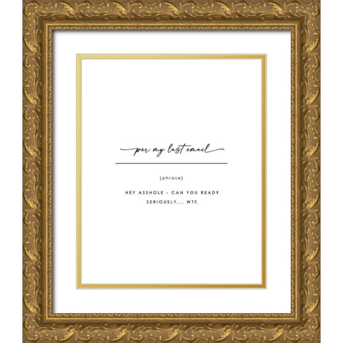 Per My Last Email Gold Ornate Wood Framed Art Print with Double Matting by Straatsma, Leah