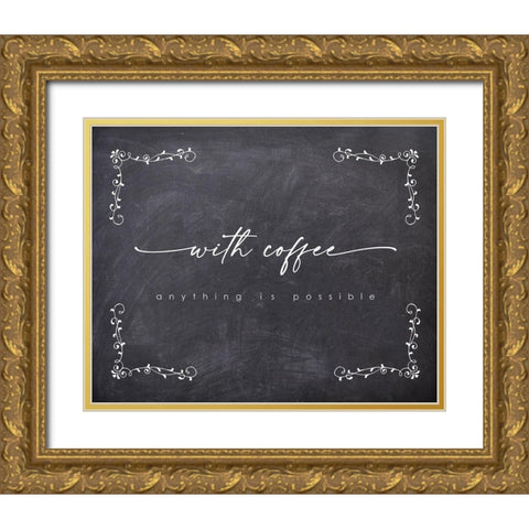 With Coffee Possible Gold Ornate Wood Framed Art Print with Double Matting by Straatsma, Leah
