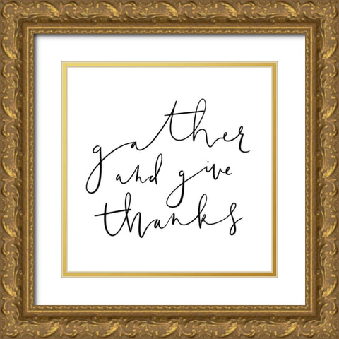 Gather and Give Thanks Gold Ornate Wood Framed Art Print with Double Matting by Straatsma, Leah