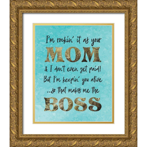 Mom Boss 1 Gold Ornate Wood Framed Art Print with Double Matting by Hogan, Melody