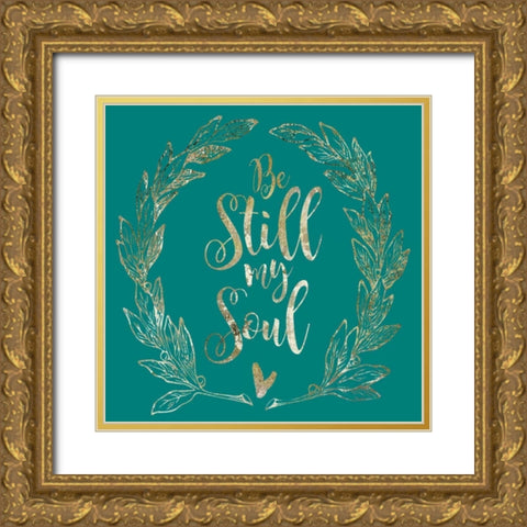 Soul Be Still 1 Gold Ornate Wood Framed Art Print with Double Matting by Hogan, Melody