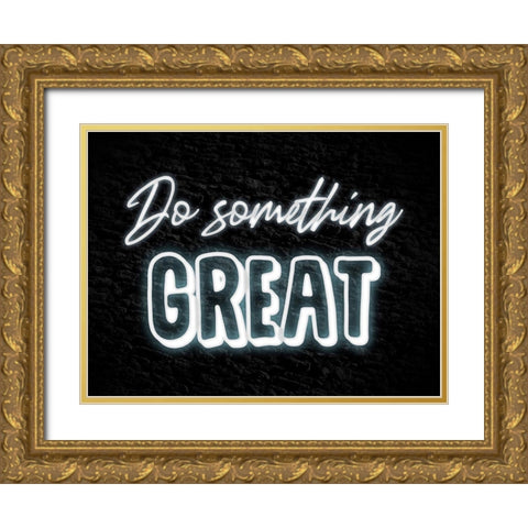 Do Something Great Gold Ornate Wood Framed Art Print with Double Matting by Prime, Marcus