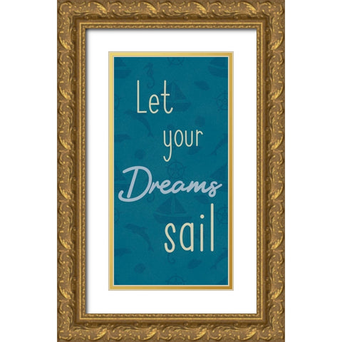 Dreams Sail 1 Gold Ornate Wood Framed Art Print with Double Matting by Prime, Marcus