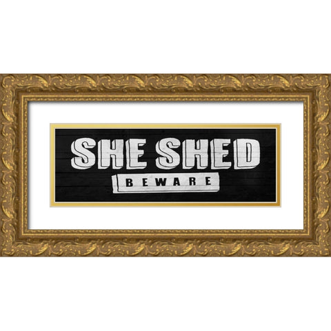 She Shed Beware Gold Ornate Wood Framed Art Print with Double Matting by Villa, Mlli