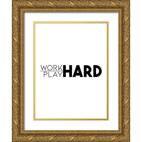 Work Hard Play Hard Gold Ornate Wood Framed Art Print with Double Matting by Villa, Mlli