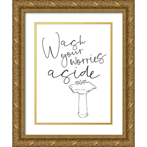 Wash Your Worries Gold Ornate Wood Framed Art Print with Double Matting by Villa, Mlli