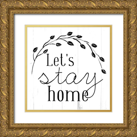 Lets Stay Home Bw Gold Ornate Wood Framed Art Print with Double Matting by Villa, Mlli