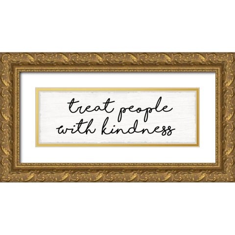 Treat People With Kindness Gold Ornate Wood Framed Art Print with Double Matting by Lula Bijoux And Company