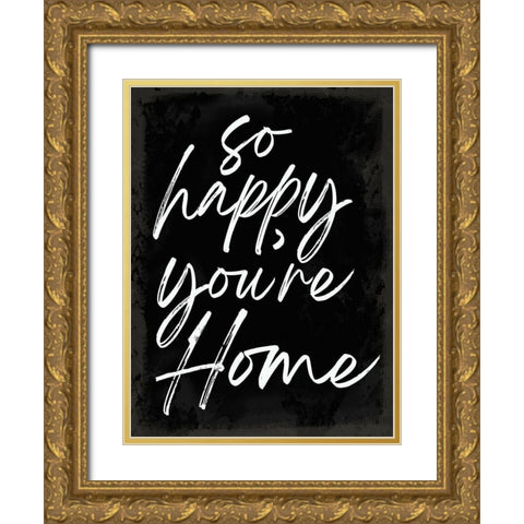 So Happy Youre Home Gold Ornate Wood Framed Art Print with Double Matting by Lula Bijoux and Company