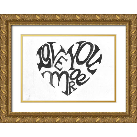 Love You More Gold Ornate Wood Framed Art Print with Double Matting by Haynes, Smith