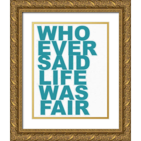 WHO EVER SAID Gold Ornate Wood Framed Art Print with Double Matting by Greene, Taylor