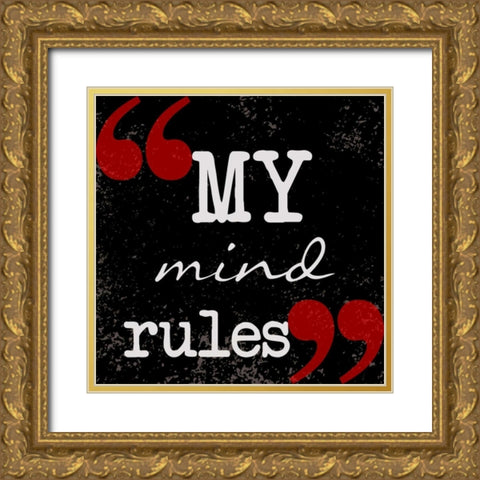 My Mind Rules Gold Ornate Wood Framed Art Print with Double Matting by Greene, Taylor