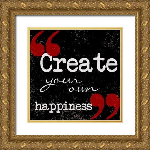 Creat Your Own Happiness Gold Ornate Wood Framed Art Print with Double Matting by Greene, Taylor