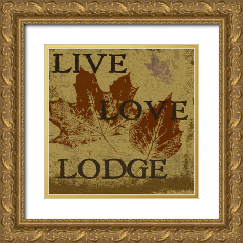 LIVE LOVE LODGE Gold Ornate Wood Framed Art Print with Double Matting by Greene, Taylor