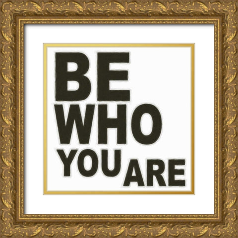BE WHO YOU ARE Gold Ornate Wood Framed Art Print with Double Matting by Greene, Taylor