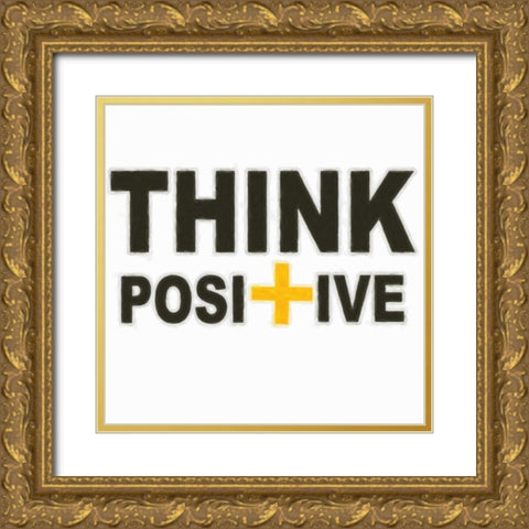THINK POSITIVE Gold Ornate Wood Framed Art Print with Double Matting by Greene, Taylor