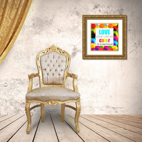 LOVE GIVES COLOR Gold Ornate Wood Framed Art Print with Double Matting by Greene, Taylor